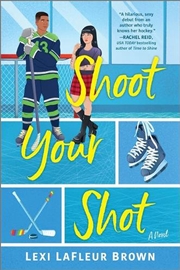Buy Shoot Your Shot : A Hockey Rom-Com