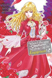 Buy When I Became a Commoner, They Broke Off Our Engagement!, Vol. 6