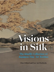 Buy Visions In Silk: The Khalili Collection Of Japanese Fine Art Textiles