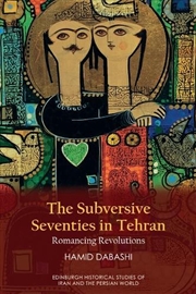 Buy The Subversive Seventies In Tehran