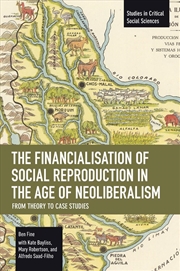 Buy The Financialisation Of Social Reproduction In The Age Of Neoliberalism: From Theory To Case Studies