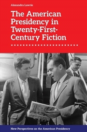Buy The American Presidency In Twenty-First-Century Fiction