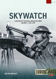 Buy Skywatch Volume 1: A History Of The Royal Observer Corps. 1925 To 1939