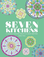 Buy Seven Kitchens: A Journey Through India's Culinary Heritage
