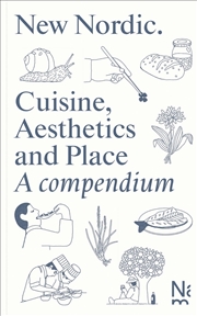 Buy New Nordic: Cuisine, Aesthetics And Place: A Compendium