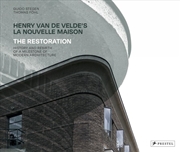 Buy Henry Van De Velde's La Nouvelle Maison: The Restoration. History And Rebirth Of A Milestone Of Mode