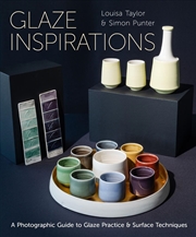Buy Glaze Inspirations: A Photographic Guide To Glaze Practice & Surface Techniques