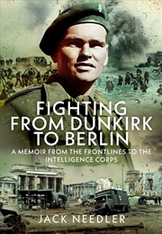 Buy Fighting From Dunkirk To Berlin: A Memoir From The Frontlines To The Intelligence Corps