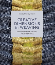 Buy Creative Dimensions In Weaving: A Handweaver's Guide To 3D Texture