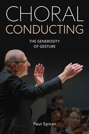 Buy Choral Conducting: The Generosity Of Gesture