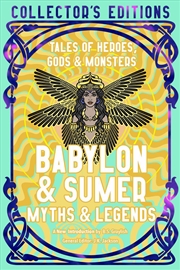 Buy Babylon & Sumer Myths & Legends: Tales Of Gods, Heroes & Monsters