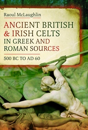 Buy Ancient British And Irish Celts In Greek And Roman Sources (500 Bc-Ad 60)