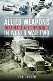 Buy Allied Weapons That Made The Difference In World War Two