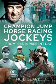 Buy Champion Jump Horse Racing Jockeys : From 1945 To Present Day