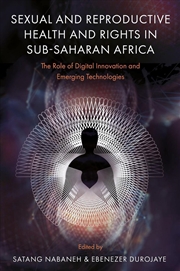 Buy Sexual And Reproductive Health And Rights In Sub-Saharan Africa : The Role Of Digital Innovation And