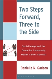 Buy Two Steps Forward, Three To The Side : Social Image And The Dance For Community Health Center Surviv