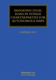 Buy Managing Legal Risks In Voyage Charterparties For Autonomous Ships