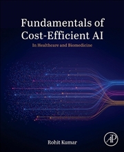 Buy Fundamentals Of Cost-Efficient Ai : In Healthcare And Biomedicine