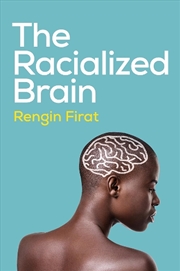 Buy The Racialized Brain : The Neurosociology Of Race And Racism