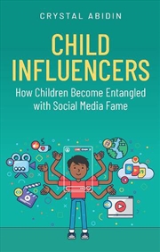 Buy Child Influencers : How Children Become Entangled With Social Media Fame