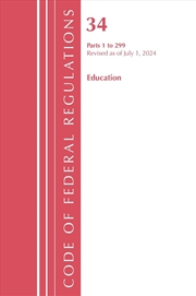 Buy Code of Federal Regulations, Title 34 Education 1-299, Revised as of July 1, 2024