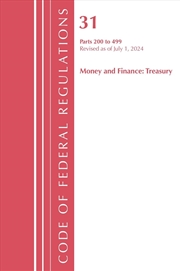 Buy Code of Federal Regulations, Title 31 Money and Finance 200-499, Revised as of July 1, 2024