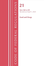 Buy Code of Federal Regulations, Title 21 Food and Drugs 300-499, Revised as of April 1, 2022
