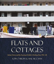 Buy Flats And Cottages : Herbert Simms And The Housing Of Dublin’S Working Class 1932–1948