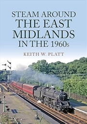 Buy Steam Around The East Midlands In The 1960's