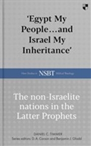 Buy 'Egypt My People ... And Israel My Inheritance' : The Non-Israelite Nations In The Latter Prophets