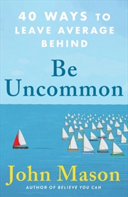 Buy Be Uncommon – 40 Ways To Leave Average Behind