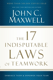 Buy The 17 Indisputable Laws Of Teamwork : Embrace Them And Empower Your Team