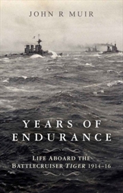 Buy Years Of Endurance: Life Aboard The Battlecruiser Tiger 1914-16