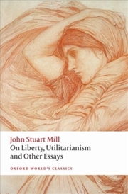 Buy On Liberty, Utilitarianism And Other Essays