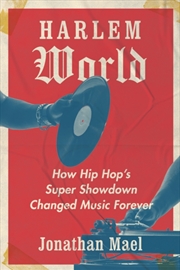 Buy Harlem World : How Hip Hop's Super Showdown Changed Music Forever