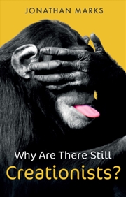 Buy Why Are There Still Creationists? : Human Evolution And The Ancestors