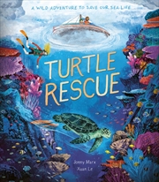 Buy Turtle Rescue : A Wild Adventure To Save Our Sea Life