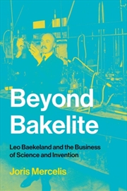 Buy Beyond Bakelite : Leo Baekeland And The Business Of Science And Invention