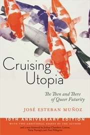 Buy Cruising Utopia, 10th Anniversary Edition : The Then And There Of Queer Futurity
