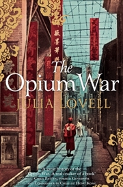 Buy The Opium War : Drugs, Dreams And The Making Of China