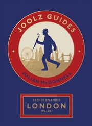 Buy Rather Splendid London Walks : Joolz Guides' Quirky And Informative Walks Through The World's Greate