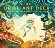 Buy The Brilliant Deep : Rebuilding The World's Coral Reefs