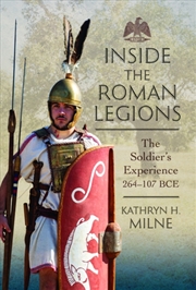 Buy Inside The Roman Legions : The Soldier’S Experience 264–107 Bce