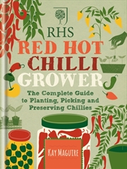 Buy Rhs Red Hot Chilli Grower : The Complete Guide To Planting, Picking And Preserving Chillies