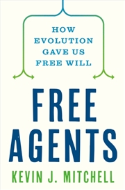 Buy Free Agents : How Evolution Gave Us Free Will