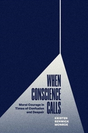 Buy When Conscience Calls : Moral Courage In Times Of Confusion And Despair