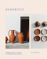Buy Handbuilt : A Modern Potter's Guide To Handbuilding With Clay
