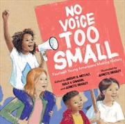 Buy No Voice Too Small : Fourteen Young Americans Making History