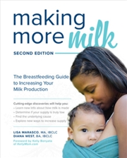 Buy Making More Milk: The Breastfeeding Guide To Increasing Your Milk Production, Second Edition