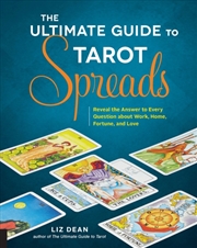Buy The Ultimate Guide To Tarot Spreads : Reveal The Answer To Every Question About Work, Home, Fortune,